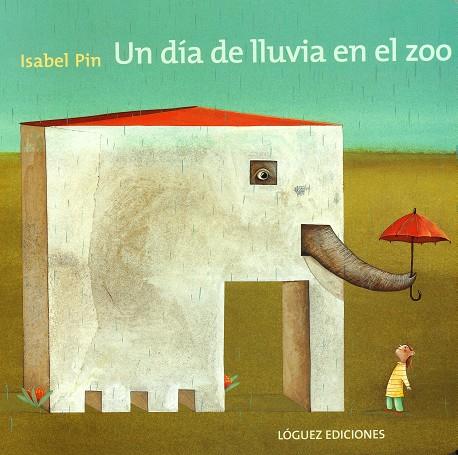 UN DIA DE LLUVIA EN EL ZOO | 9788496646087 | PIN, ISABEL | Librería Castillón - Comprar libros online Aragón, Barbastro