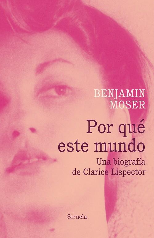 Por qué este mundo. Una biografía de Clarice Lispector | 9788418436178 | Moser, Benjamin | Librería Castillón - Comprar libros online Aragón, Barbastro