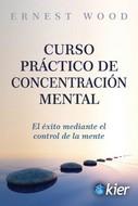 Curso práctico de concentración mental | 9788418801013 | Wood, Ernest | Librería Castillón - Comprar libros online Aragón, Barbastro