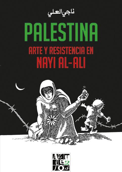 Palestina. Arte y resistencia en Nayi al-Ali | 9788412166231 | al-Ali, Nayi | Librería Castillón - Comprar libros online Aragón, Barbastro