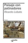 PAISAJE CON PATINADORES | 9788417200572 | Lobato, Ricardo | Librería Castillón - Comprar libros online Aragón, Barbastro