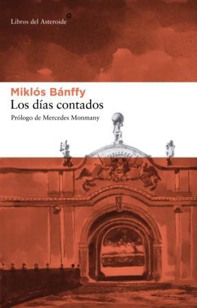 DÍAS CONTADOS, LOS | 9788492663026 | BANFFY, MIKLOS | Librería Castillón - Comprar libros online Aragón, Barbastro