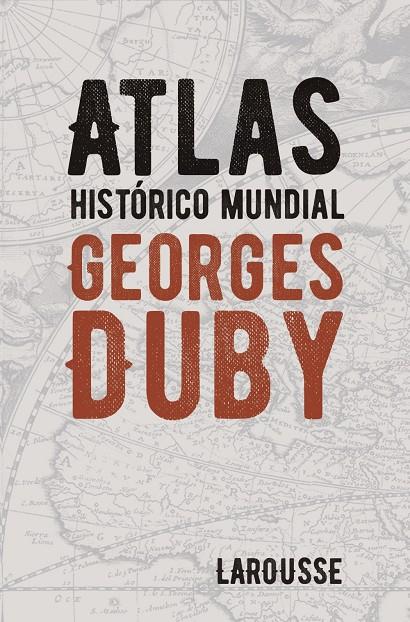 Atlas histórico mundial Georges Duby | 9788418100628 | Duby, Georges | Librería Castillón - Comprar libros online Aragón, Barbastro