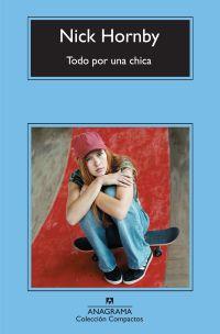 TODO POR UNA CHICA - COMPACTOS | 9788433973818 | HORNBY, NICK | Librería Castillón - Comprar libros online Aragón, Barbastro