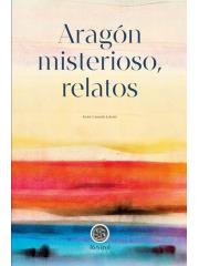 ARAGON MISTERIOSO, RELATOS | 9788483215197 | CASASUS LATORRE, JAVIER | Librería Castillón - Comprar libros online Aragón, Barbastro