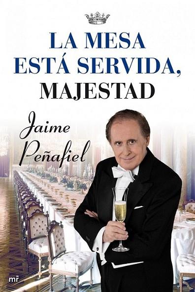 MESA ESTA SERVIDA MAJESTAD, LA | 9788427036192 | PEÑAFIEL, JAIME | Librería Castillón - Comprar libros online Aragón, Barbastro