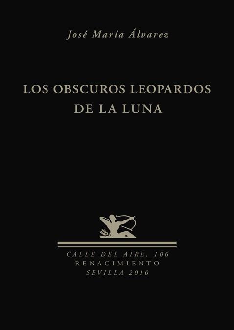 OBSCUROS LEOPARDOS DE LA LUNA, LOS | 9788484725947 | ÁLVAREZ, JOSÉ MARÍA | Librería Castillón - Comprar libros online Aragón, Barbastro