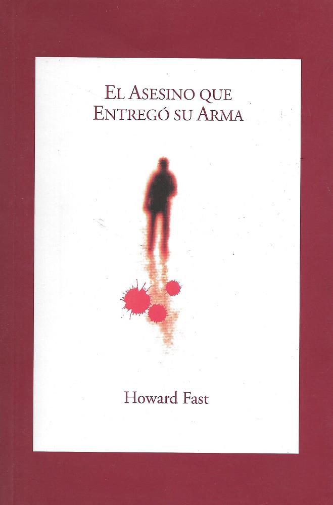El asesino que entregó su arma | 9788492393367 | Fast, Howard | Librería Castillón - Comprar libros online Aragón, Barbastro