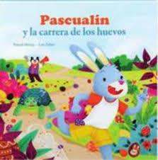 PASCUALIN Y LA CARRERA DE LOS HUEVOS | 9788494499708 | BRISS, PASCAL / FABRE, LÉA | Librería Castillón - Comprar libros online Aragón, Barbastro