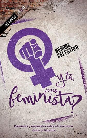 Y tú, ¿eres feminista? | 9788491424390 | Celestino Fernández, Gemma | Librería Castillón - Comprar libros online Aragón, Barbastro