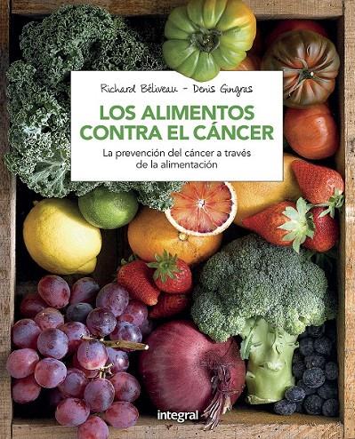 Los alimentos contra el cancer (n. Ed) | 9788491180845 | BELIVEAU , RICHARD/GINGRAS , DENIS | Librería Castillón - Comprar libros online Aragón, Barbastro