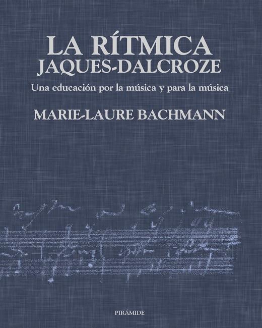 RITMICA JAQUES-DALCROCE, LA | 9788436811872 | BACHMANN, MARIE-LAURE | Librería Castillón - Comprar libros online Aragón, Barbastro