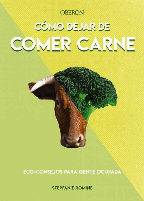 Cómo dejar de comer carne | 9788441542129 | Romine, Stephanie | Librería Castillón - Comprar libros online Aragón, Barbastro