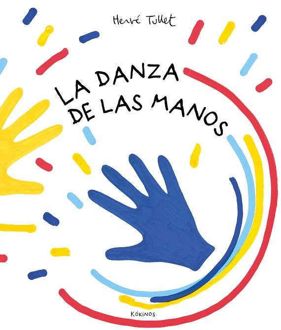 La danza de las manos | 9788417742836 | Tullet, Hervé | Librería Castillón - Comprar libros online Aragón, Barbastro