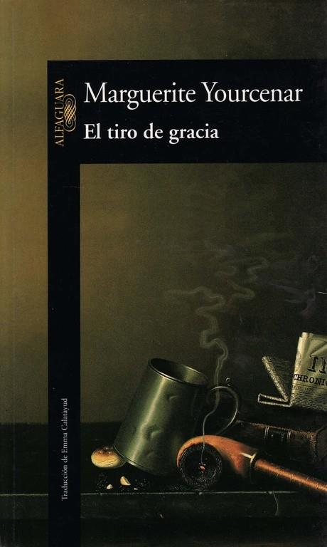 TIRO DE GRACIA, EL | 9788420422152 | YOURCENAR, MARGUERITE | Librería Castillón - Comprar libros online Aragón, Barbastro