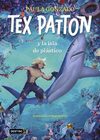 Tex Patton y la isla de plástico | 9788408244653 | Gonzalo, Paula/Catalina, Daniel | Librería Castillón - Comprar libros online Aragón, Barbastro