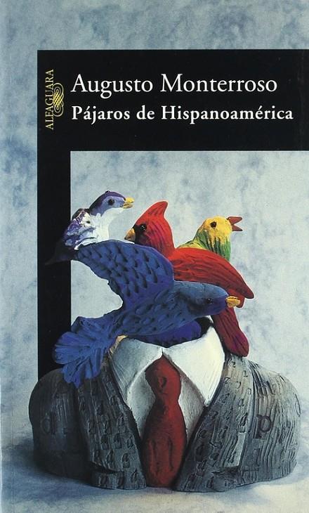 PAJAROS DE HISPANOAMERICA | 9788420464282 | MONTERROSO, AUGUSTO | Librería Castillón - Comprar libros online Aragón, Barbastro