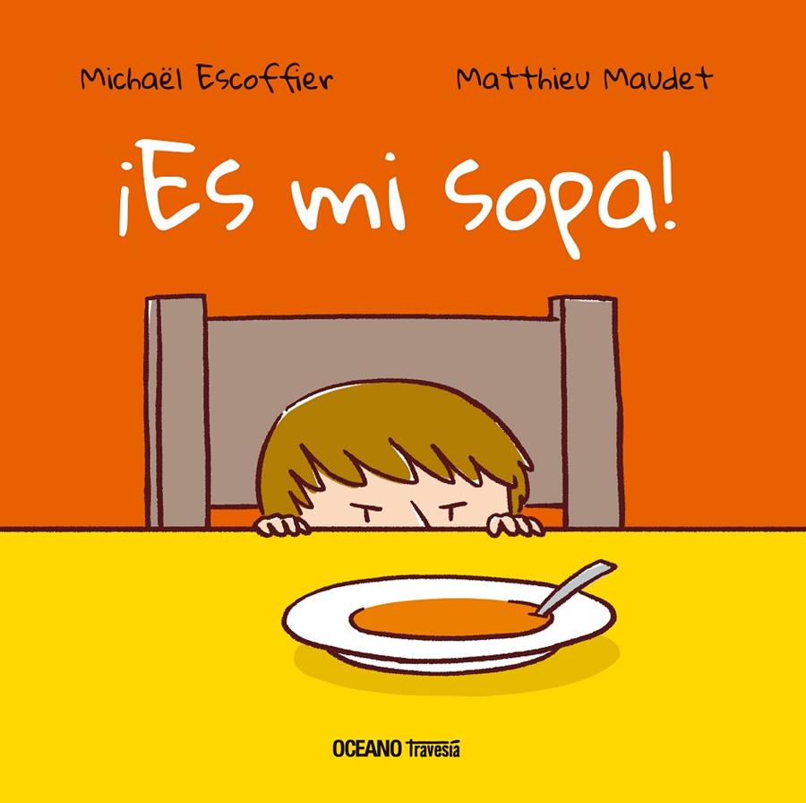 ¡Es mi sopa! | 9786075277639 | Escoffier, Michaël | Librería Castillón - Comprar libros online Aragón, Barbastro