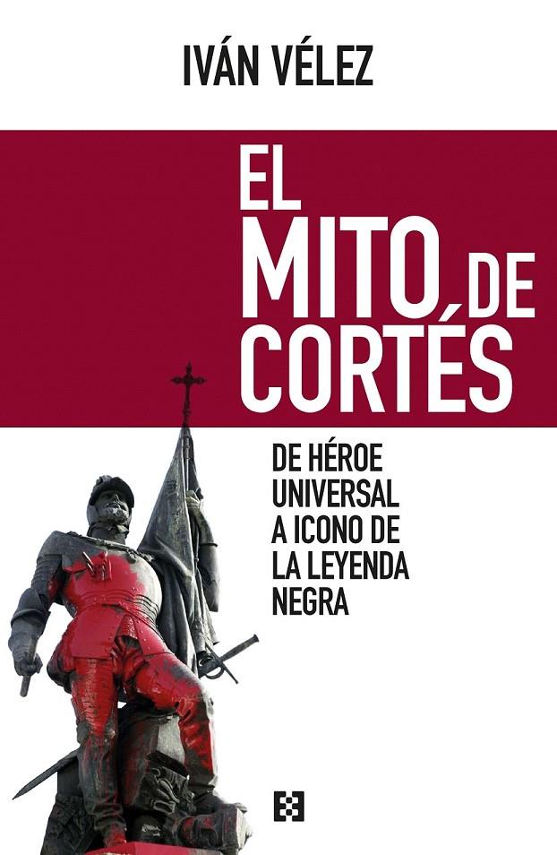 El mito de Cortés | 9788490551486 | Vélez Cipriano, Iván | Librería Castillón - Comprar libros online Aragón, Barbastro