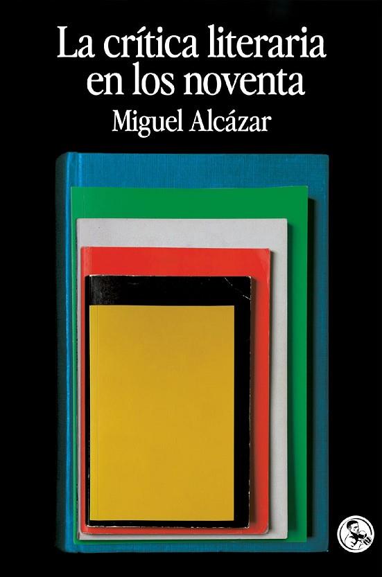 La crítica literaria en los noventa | 9788418782442 | Alcázar, Miguel | Librería Castillón - Comprar libros online Aragón, Barbastro