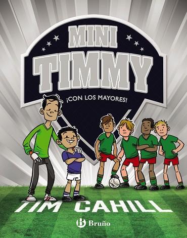 Mini Timmy, 11. ¡Con los mayores! | 9788469666517 | Cahill, Tim | Librería Castillón - Comprar libros online Aragón, Barbastro
