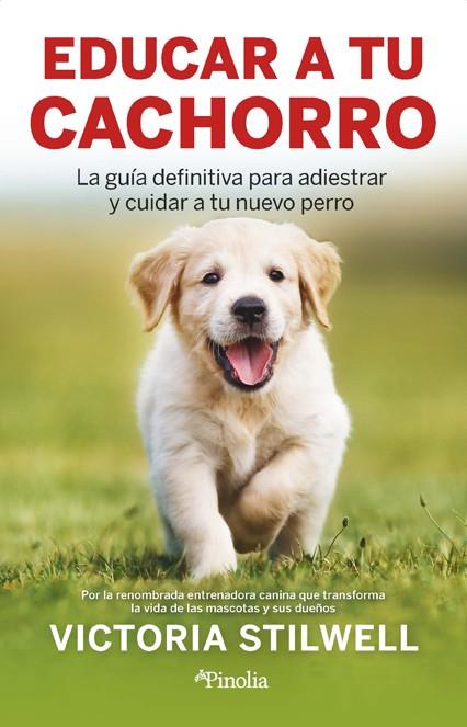 Educar a tu cachorro | 9788418965876 | Victoria Stilwell | Librería Castillón - Comprar libros online Aragón, Barbastro
