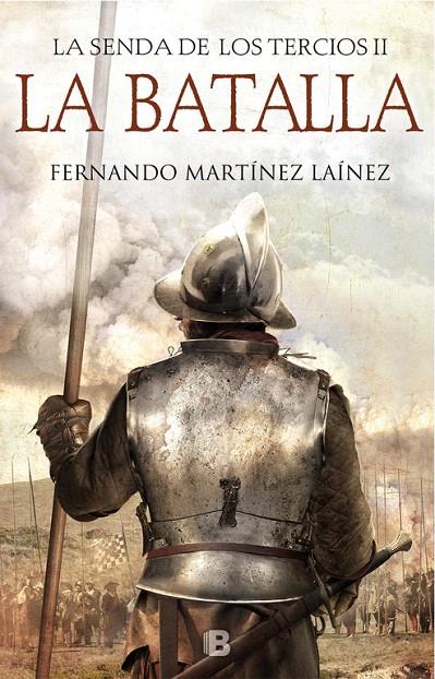 La Batalla - La senda de los Tercios 2 | 9788466664547 | Martínez Laínez, Fernando | Librería Castillón - Comprar libros online Aragón, Barbastro