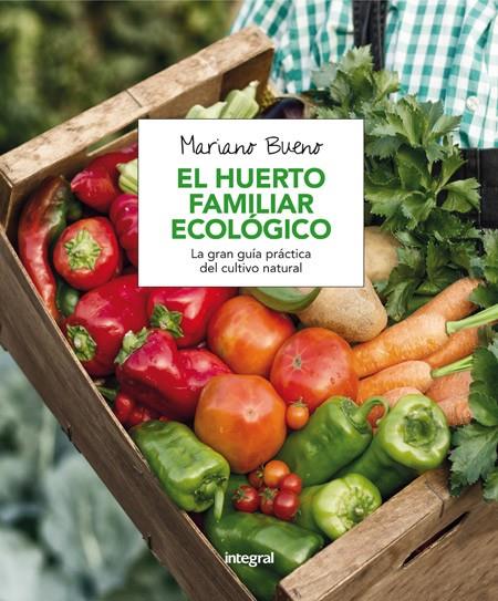 El huerto familiar ecológico | 9788491180401 | BUENO BOSCH, MARIANO | Librería Castillón - Comprar libros online Aragón, Barbastro