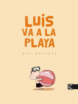 LUIS VA A LA PLAYA | 9788496957848 | DELISLE, GUY | Librería Castillón - Comprar libros online Aragón, Barbastro