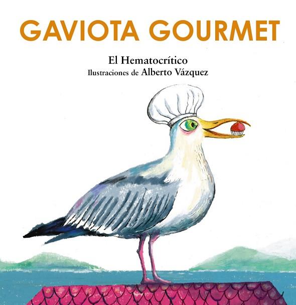 Gaviota gourmet | 9788469891186 | Hematocrítico, El | Librería Castillón - Comprar libros online Aragón, Barbastro