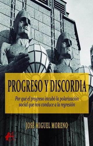 PROGRESO Y DISCORDIA | 9788419595584 | MORENO,JOSÉ MIGUEL | Librería Castillón - Comprar libros online Aragón, Barbastro