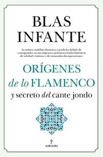 ORÍGENES DE LO FLAMENCO DEL CANTE JONDO | 9788411310314 | INFANTE, BLAS | Librería Castillón - Comprar libros online Aragón, Barbastro