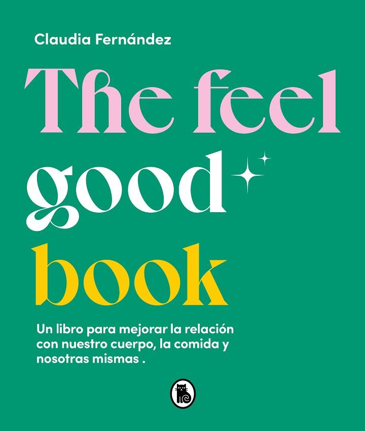The Feel Good Book | 9788402426581 | Fernández, Claudia | Librería Castillón - Comprar libros online Aragón, Barbastro
