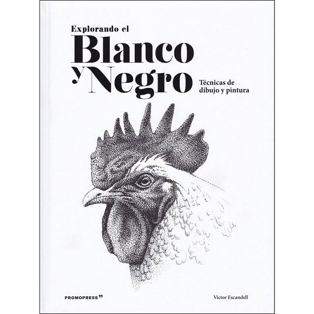 EXPLORANDO EL BLANCO Y NEGRO | 9788416851836 | ESCANDELL, VICTOR | Librería Castillón - Comprar libros online Aragón, Barbastro