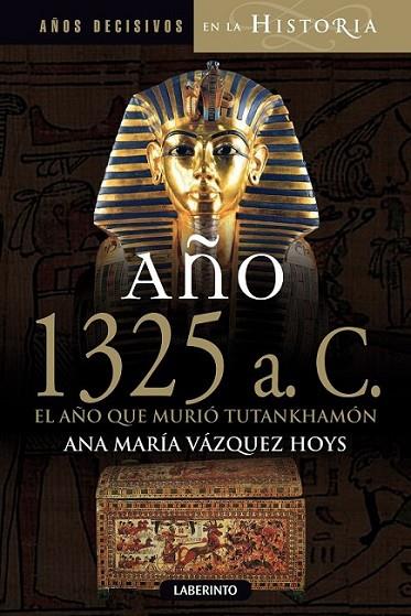 Año 1325 a. C. El año que murió Tutankhamón | 9788484837176 | Vázquez Hoys, Ana María | Librería Castillón - Comprar libros online Aragón, Barbastro