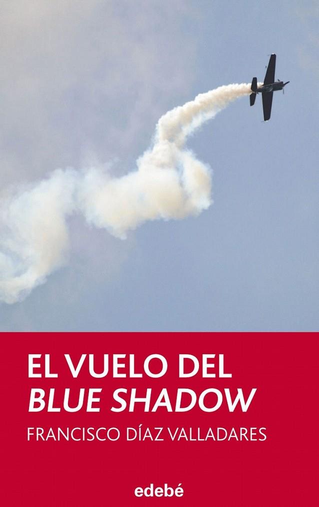 EL VUELO DEL BLUE SHADOW | 9788468309521 | Díaz Valladares, Francisco | Librería Castillón - Comprar libros online Aragón, Barbastro