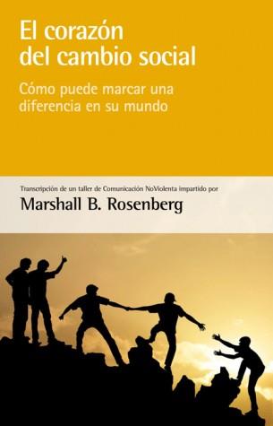 El corazón del cambio social | 9788415053866 | B. Rosenberg, Marshall | Librería Castillón - Comprar libros online Aragón, Barbastro