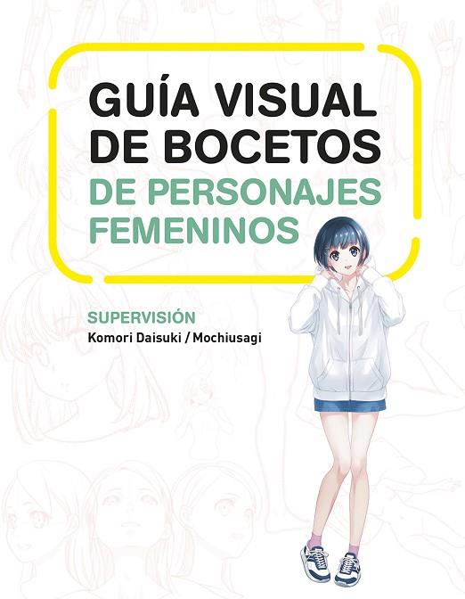 GUIA VISUAL DE BOCETOS DE PERSONAJES FEMENINOS | 9788467966503 | DAISUKI, KOMORI ; MOCHIUSAGI | Librería Castillón - Comprar libros online Aragón, Barbastro