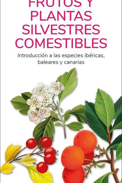 FRUTOS Y PLANTAS SILVESTRES COMESTIBLES | 9788418458385 | HERNANDEZ, VICTOR J. | Librería Castillón - Comprar libros online Aragón, Barbastro