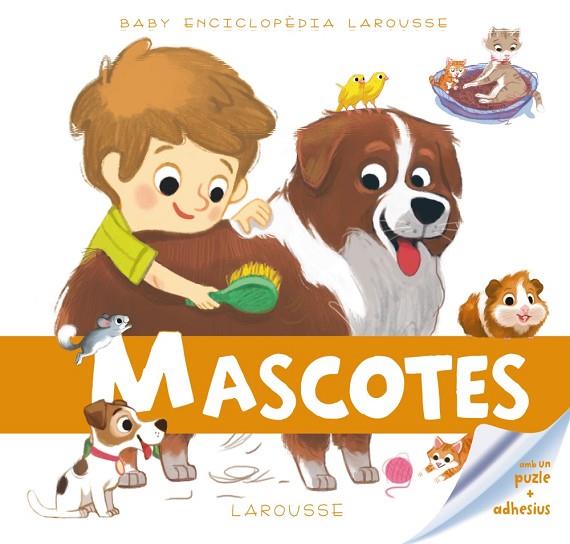 Baby enciclopèdia. Mascotes | 9788416368235 | Larousse Editorial | Librería Castillón - Comprar libros online Aragón, Barbastro
