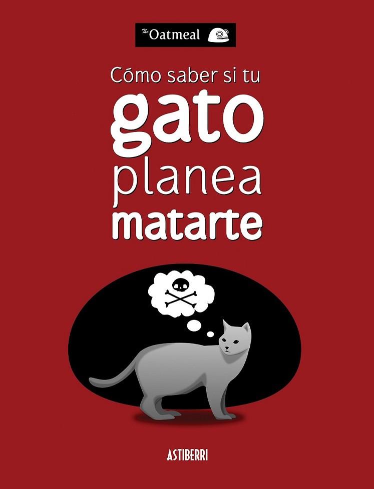 Cómo saber si tu gato planea matarte | 9788415685227 | The Oatmeal | Librería Castillón - Comprar libros online Aragón, Barbastro
