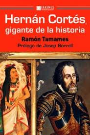 Hernán Cortés, gigante de la historia | 9788415462644 | Tamames Gómez, Ramón | Librería Castillón - Comprar libros online Aragón, Barbastro