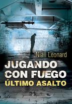 Último asalto (Jugando con fuego 3) | 9788490434154 | LEONARD, NIALL | Librería Castillón - Comprar libros online Aragón, Barbastro