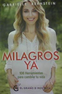 MILAGROS YA | 9788494614491 | BERNSTEIN, GABRIELLE | Librería Castillón - Comprar libros online Aragón, Barbastro