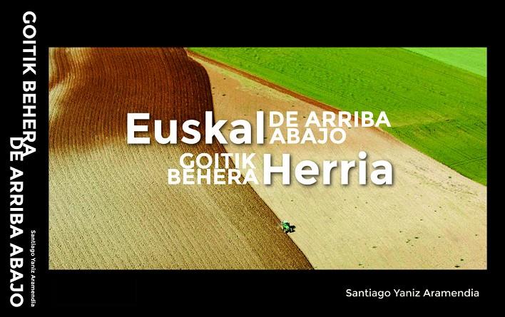 Euskal Herria Goitik Behera, Zerutik-Euskal Herria de Arriba Abajo. Del cielo | 9788460827092 | Librería Castillón - Comprar libros online Aragón, Barbastro