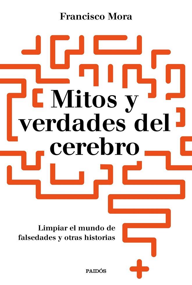 Mitos y verdades del cerebro | 9788449334986 | Mora, Francisco | Librería Castillón - Comprar libros online Aragón, Barbastro