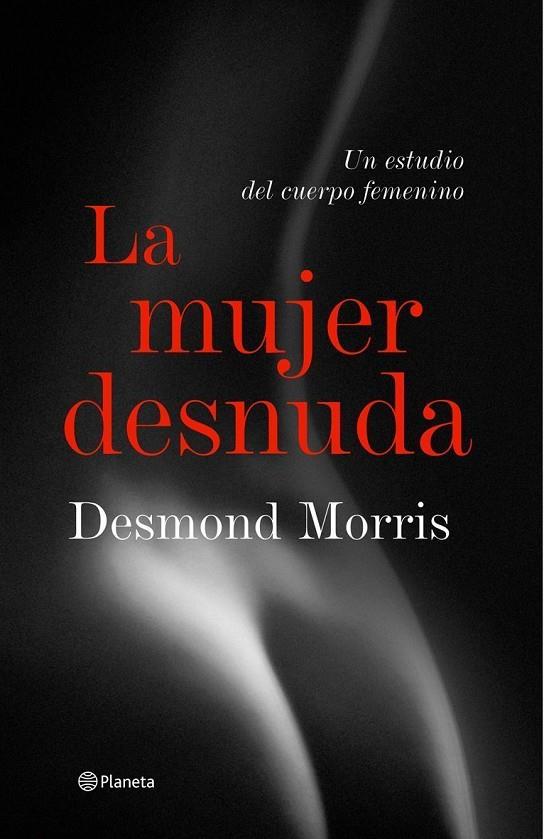MUJER DESNUDA, LA | 9788408057260 | MORRIS, DESMOND | Librería Castillón - Comprar libros online Aragón, Barbastro