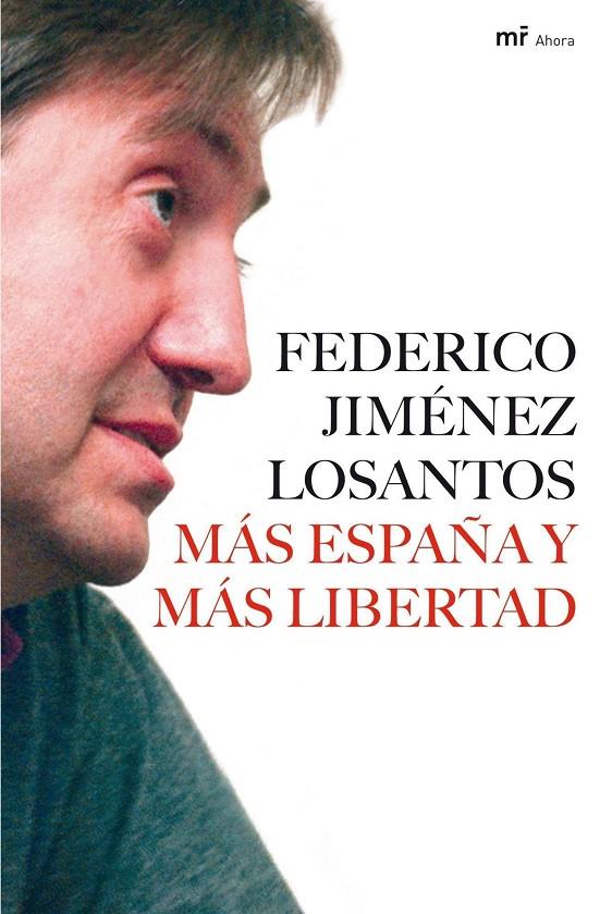 MÁS ESPAÑA Y MÁS LIBERTAD | 9788427034044 | JIMENEZ LOSANTOS, FEDERICO | Librería Castillón - Comprar libros online Aragón, Barbastro