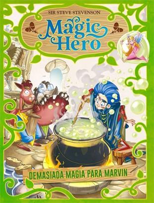 Magic Hero 3 : Demasiada magia para Marvin | 9788424663643 | Stevenson, Sir Steve | Librería Castillón - Comprar libros online Aragón, Barbastro