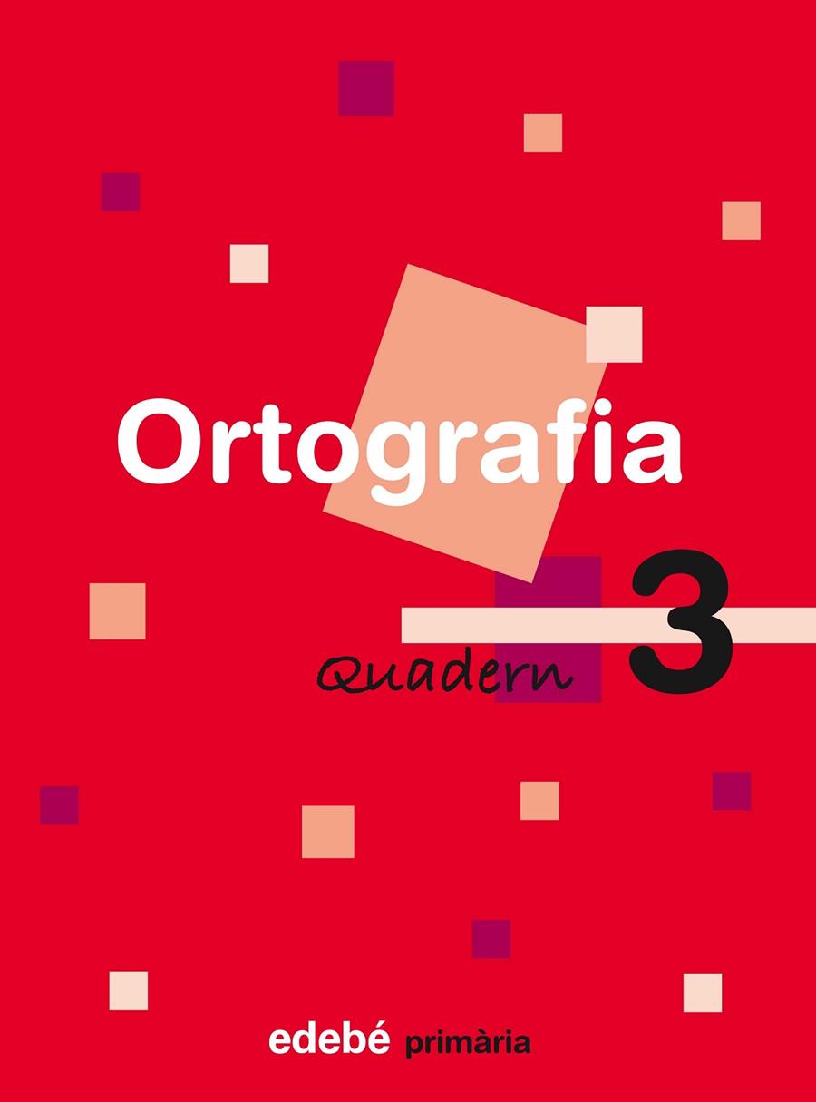 QUAD. ORTOGRAFIA 3 EP (CAT) | 9788423683963 | Edebé, Obra Colectiva | Librería Castillón - Comprar libros online Aragón, Barbastro